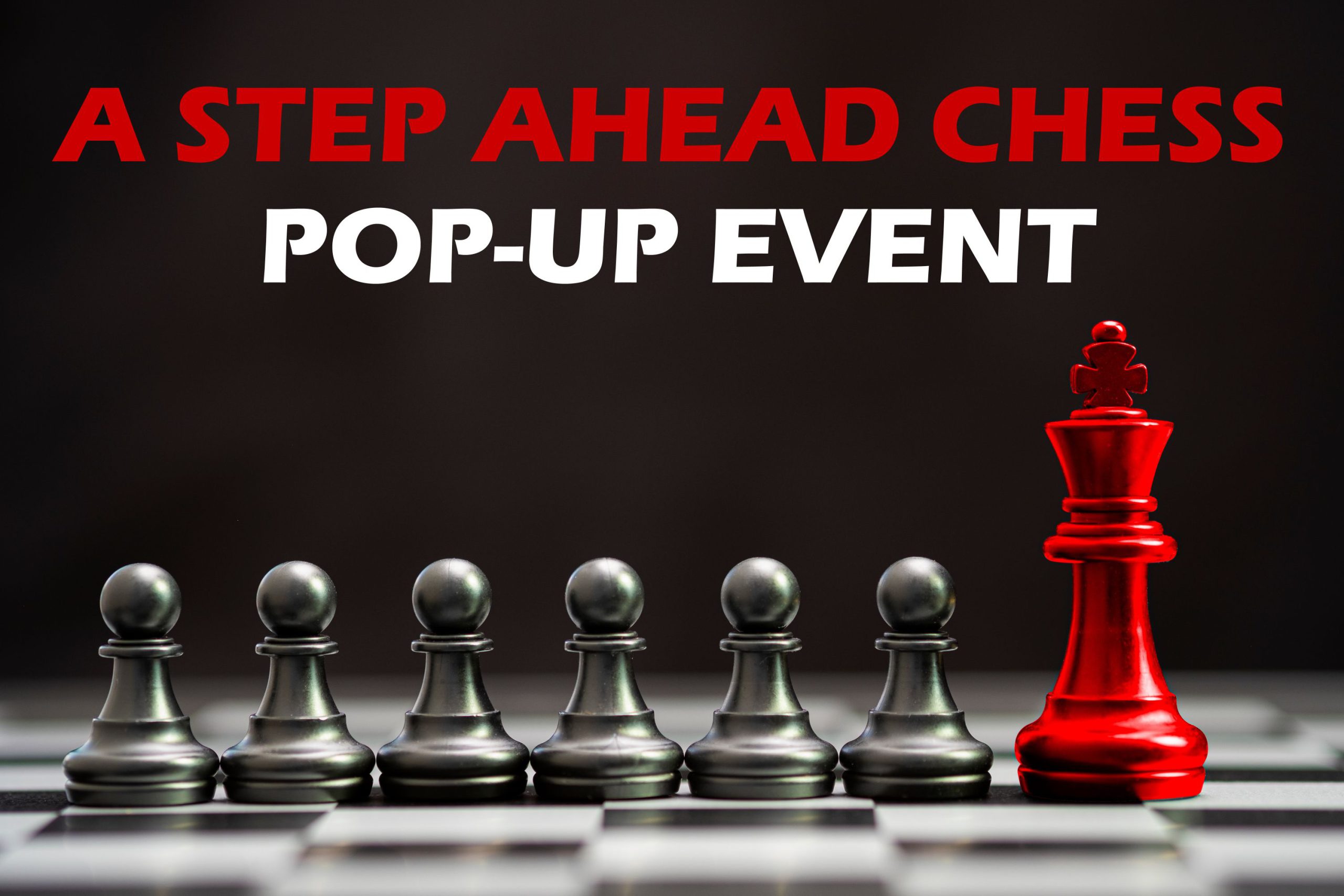 graphic that reads, "A Step Ahead Chess pop Up Event".